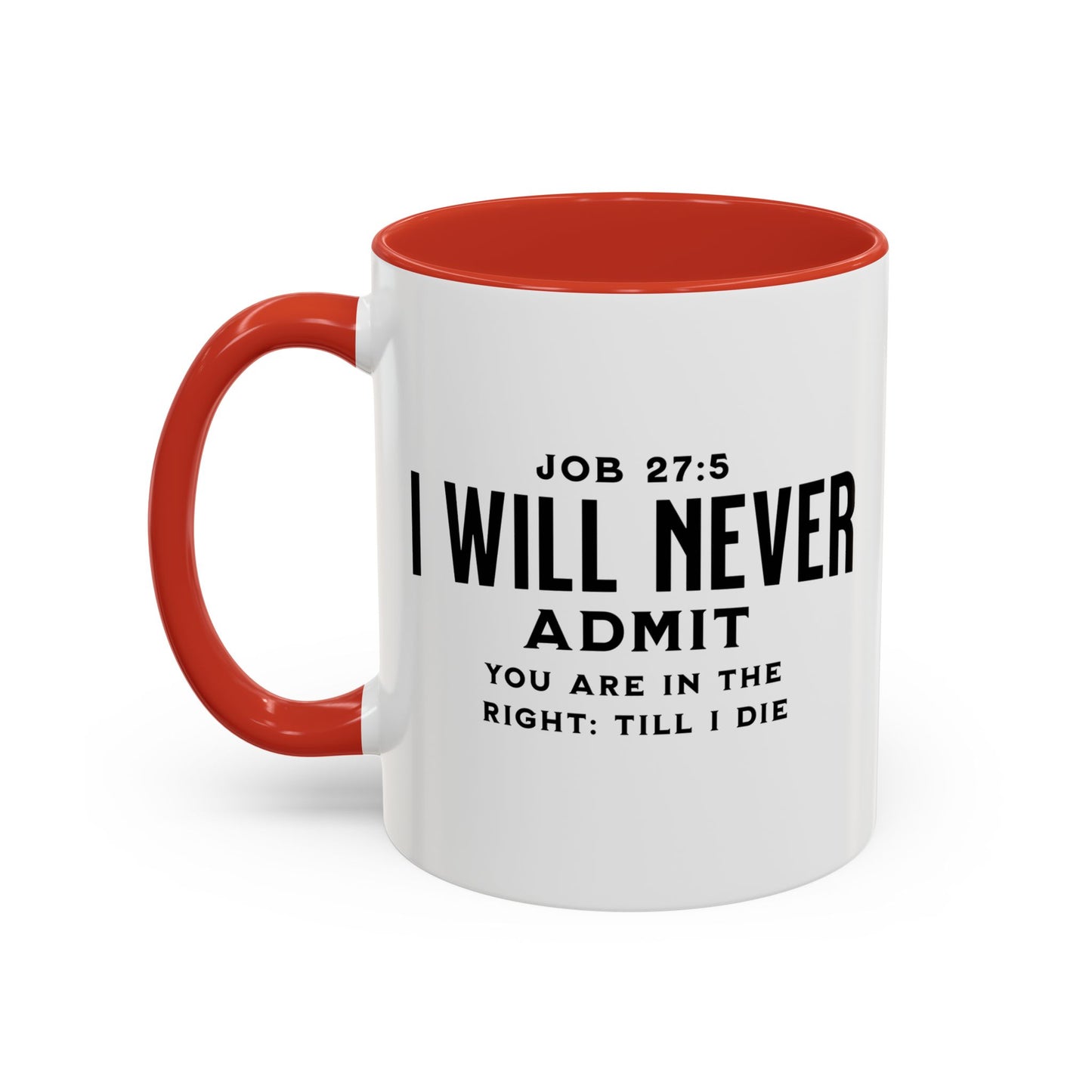 "I Will Never Admit" Mug - Bold Statement with Job 27:5 Scripture-Accent Coffee Mug (11, 15oz)