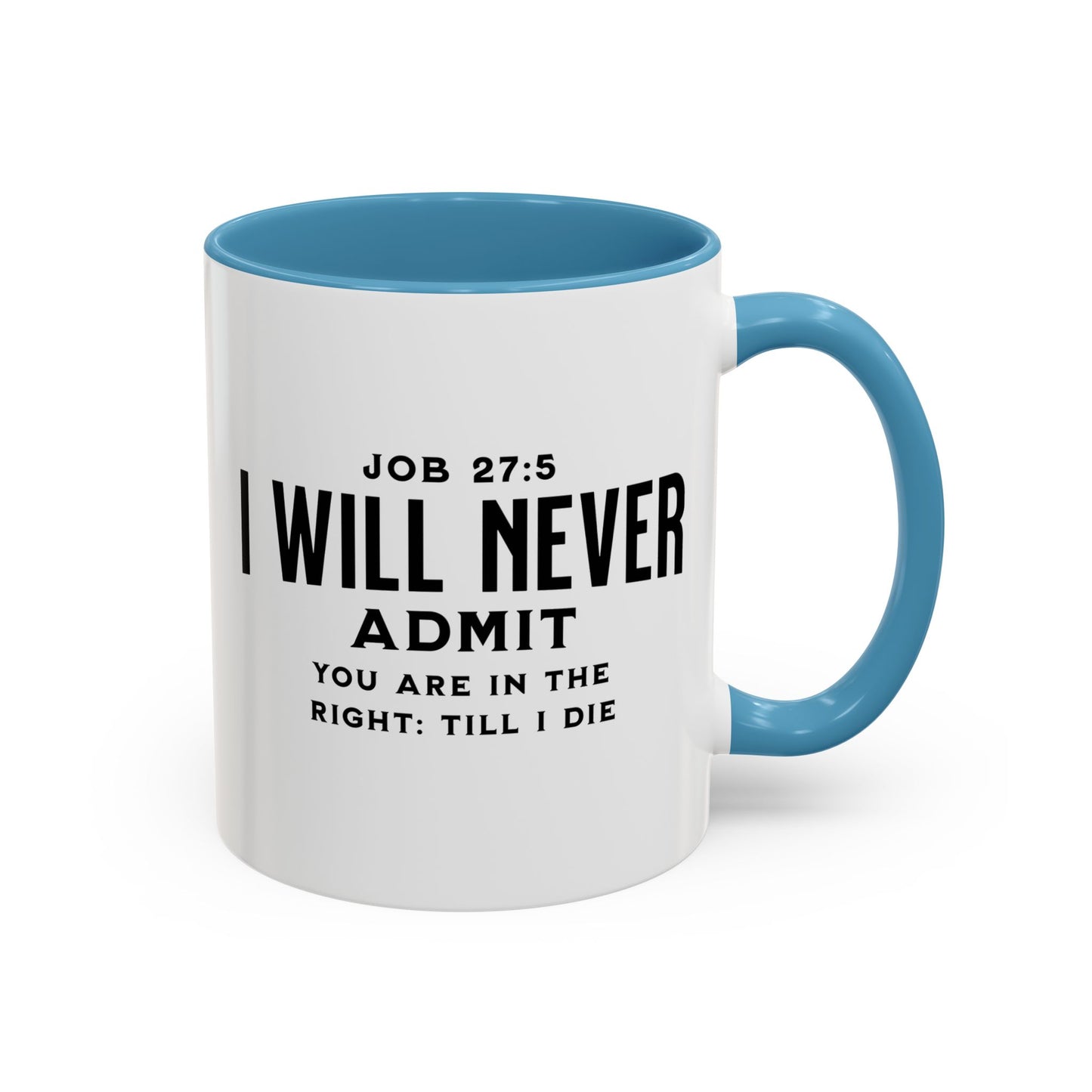 "I Will Never Admit" Mug - Bold Statement with Job 27:5 Scripture-Accent Coffee Mug (11, 15oz)