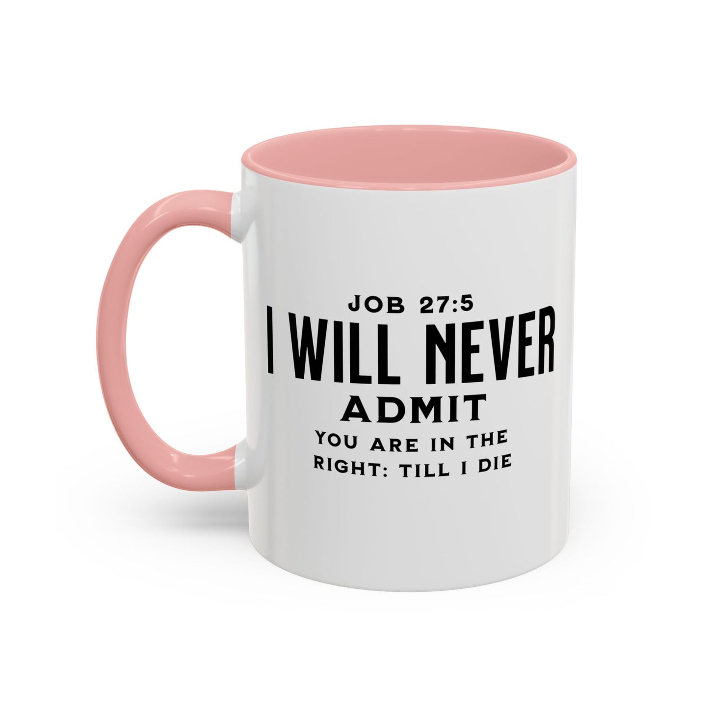 "I Will Never Admit" Mug - Bold Statement with Job 27:5 Scripture-Accent Coffee Mug (11, 15oz)