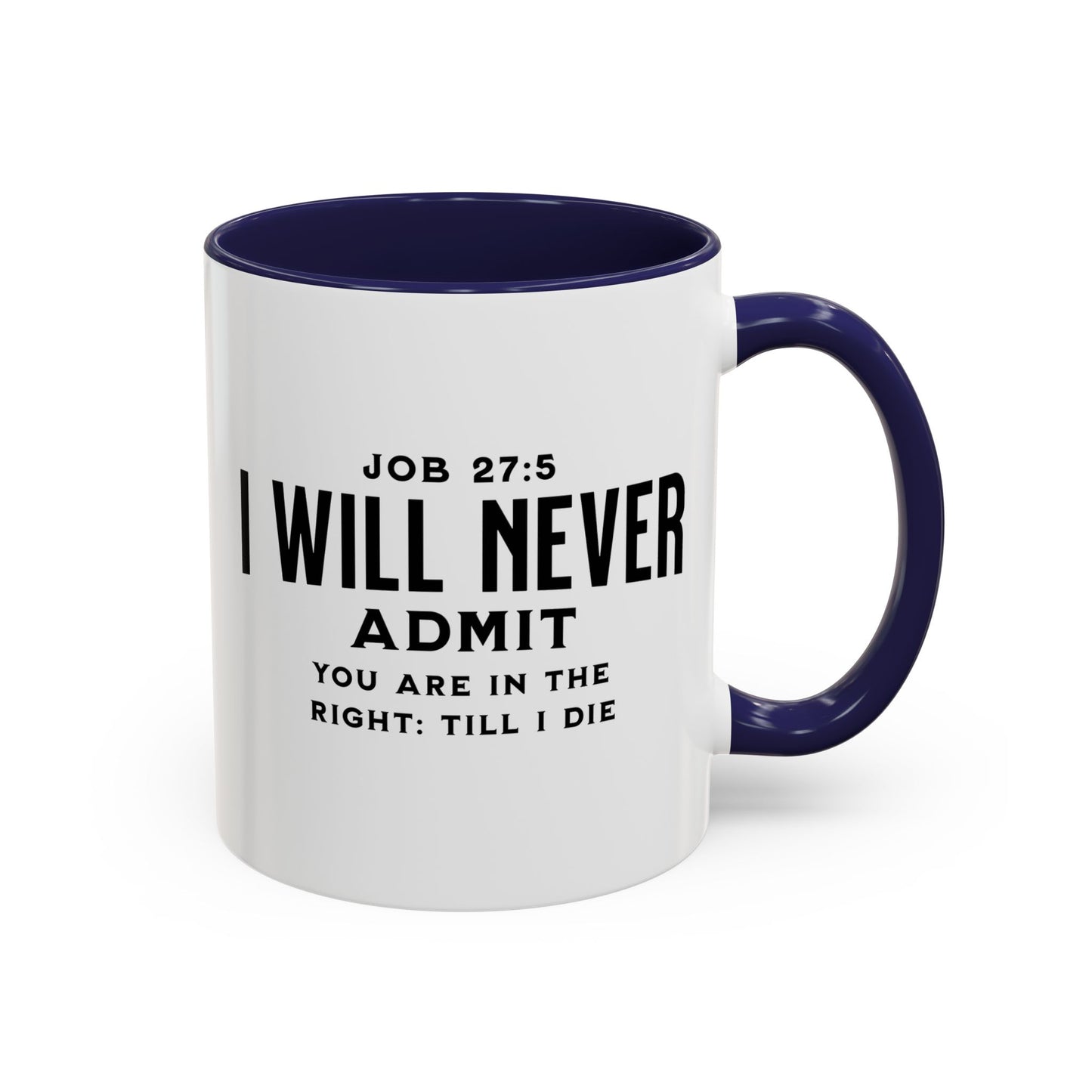 "I Will Never Admit" Mug - Bold Statement with Job 27:5 Scripture-Accent Coffee Mug (11, 15oz)