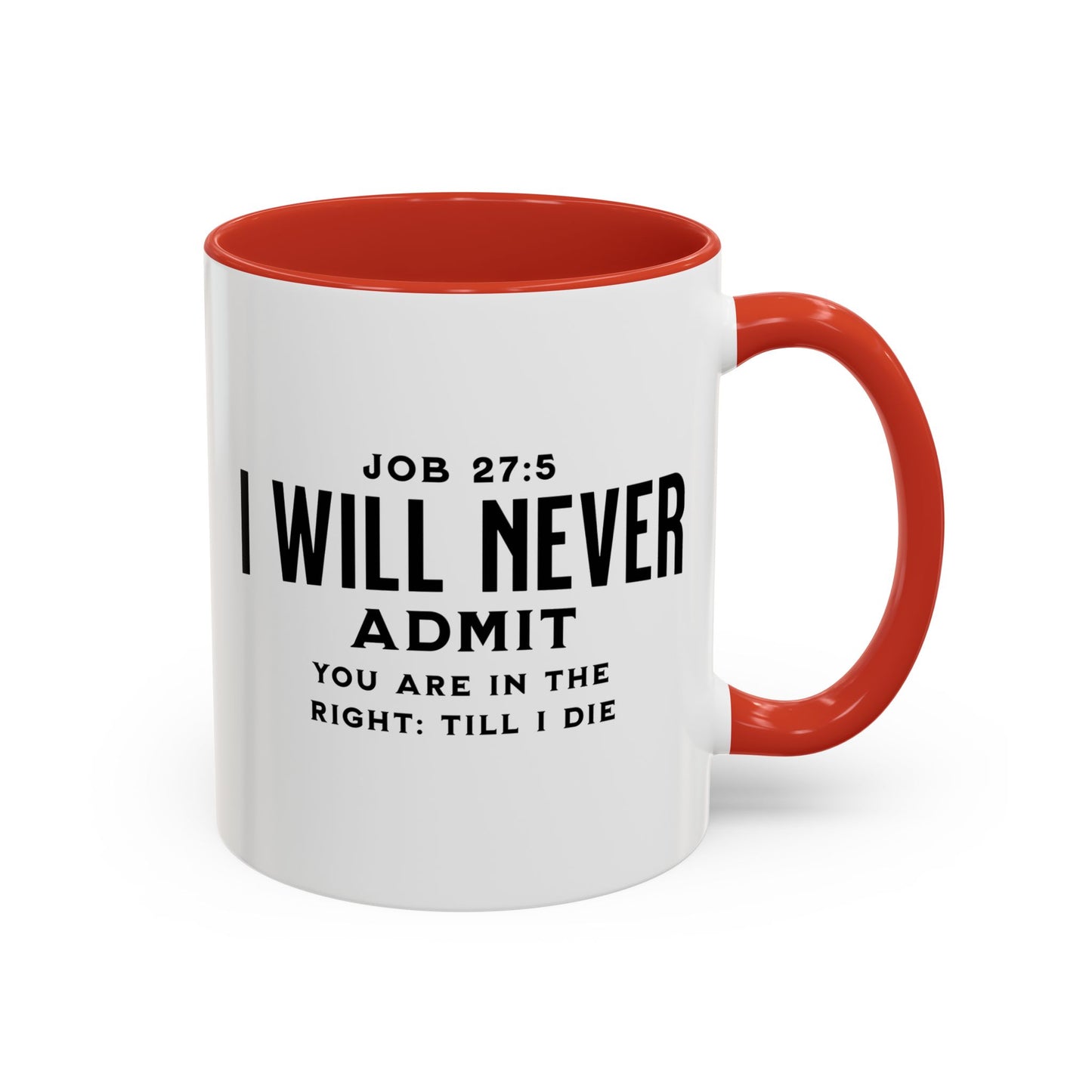 "I Will Never Admit" Mug - Bold Statement with Job 27:5 Scripture-Accent Coffee Mug (11, 15oz)