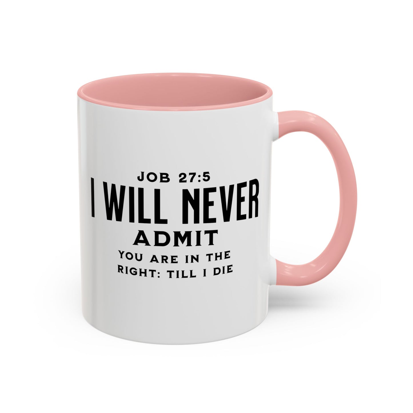 "I Will Never Admit" Mug - Bold Statement with Job 27:5 Scripture-Accent Coffee Mug (11, 15oz)