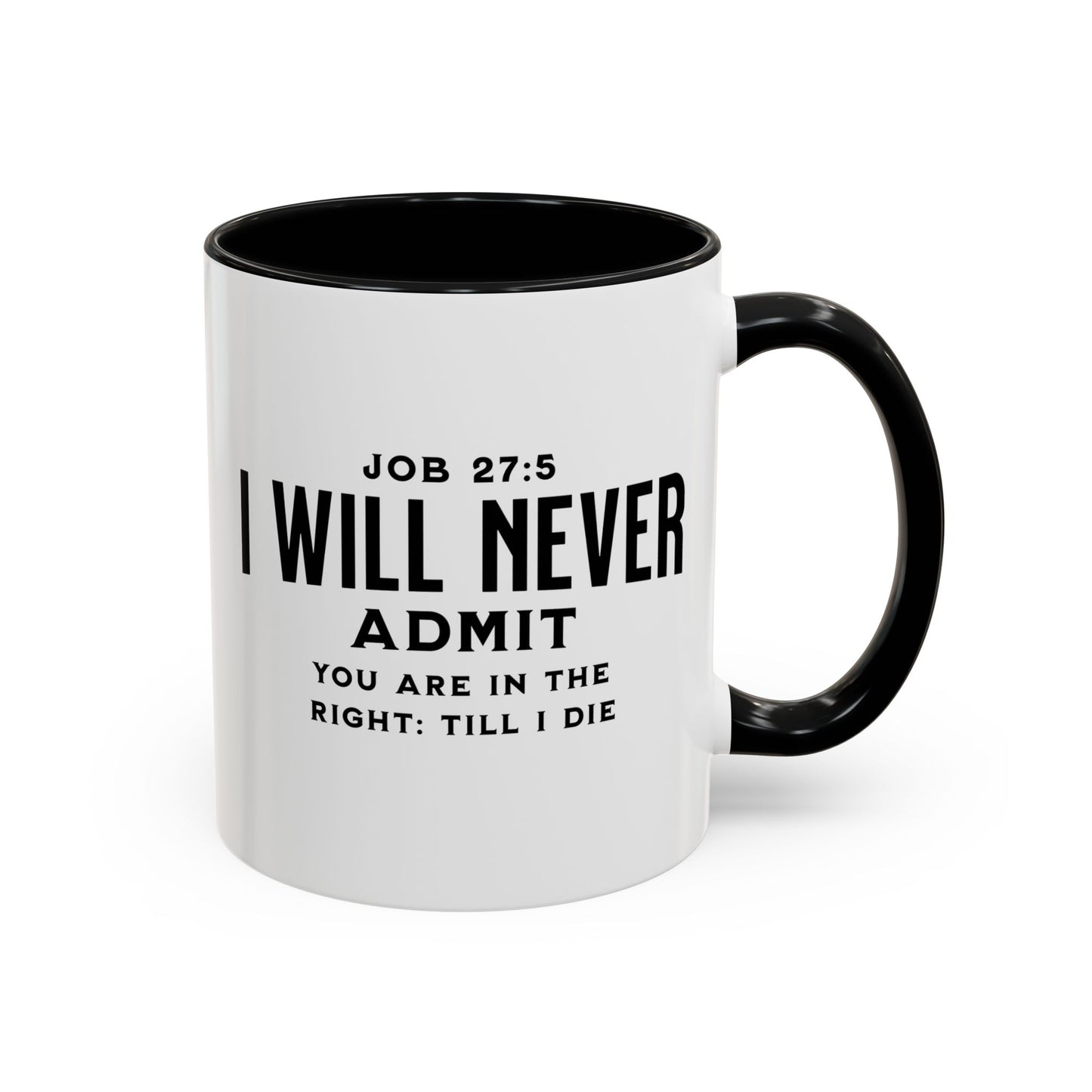 "I Will Never Admit" Mug - Bold Statement with Job 27:5 Scripture-Accent Coffee Mug (11, 15oz)